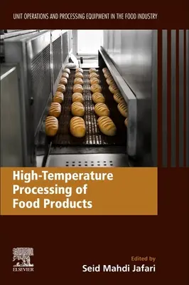 Prelucrarea la temperaturi înalte a produselor alimentare: Operațiuni unitare și echipamente de prelucrare în industria alimentară - High-Temperature Processing of Food Products: Unit Operations and Processing Equipment in the Food Industry