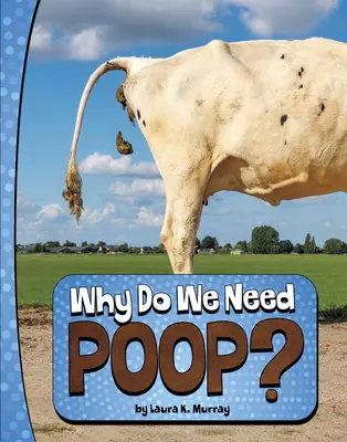 De ce avem nevoie de caca? - Why Do We Need Poop?