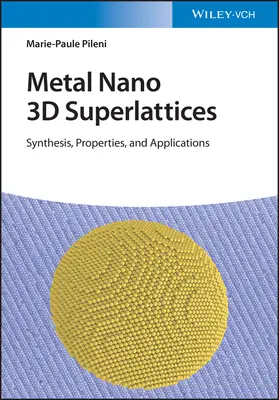 Metal Nano 3D Superlattices: Sinteză, proprietăți și aplicații - Metal Nano 3D Superlattices: Synthesis, Properties, and Applications