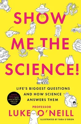 Arată-mi știința: Cele mai mari întrebări ale vieții și cum le răspunde știința - Show Me the Science: Life's Biggest Questions and How Science Answers Them