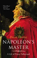 Maestrul lui Napoleon - O viață a prințului Talleyrand - Napoleon's Master - A Life of Prince Talleyrand