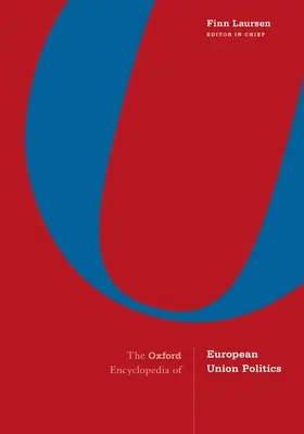 The Oxford Encyclopedia of European Union Politics: Set de 4 volume - The Oxford Encyclopedia of European Union Politics: 4-Volume Set