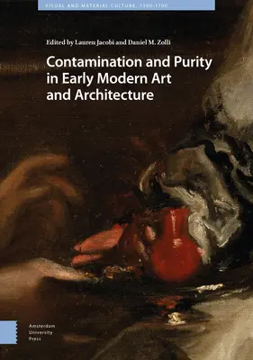 Contaminare și puritate în arta și arhitectura modernă timpurie - Contamination and Purity in Early Modern Art and Architecture
