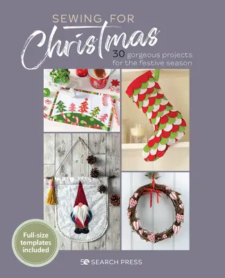 Coasere pentru Crăciun: 30 Gorgeous Projects for the Festive Season (30 de proiecte superbe pentru sezonul festiv) - Sewing for Christmas: 30 Gorgeous Projects for the Festive Season