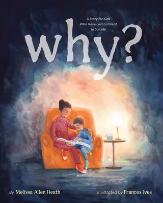 De ce?: O poveste pentru copiii care au pierdut un părinte din cauza sinuciderii - Why?: A Story for Kids Who Have Lost a Parent to Suicide