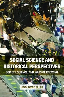 Științe sociale și perspective istorice: Societate, știință și moduri de cunoaștere - Social Science and Historical Perspectives: Society, Science, and Ways of Knowing