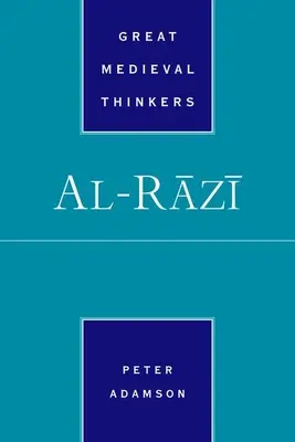 Al-Razi (Adamson Peter (Profesor de filosofie antică și arabă târzie Profesor de filosofie antică și arabă târzie LMU München)) - Al-Razi (Adamson Peter (Professor of Late Ancient and Arabic Philosophy Professor of Late Ancient and Arabic Philosophy LMU Munich))