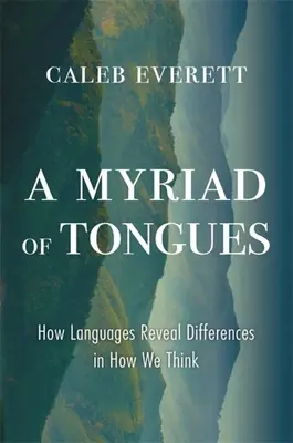 O miriadă de limbi: Cum dezvăluie limbile diferențele în modul nostru de gândire - A Myriad of Tongues: How Languages Reveal Differences in How We Think