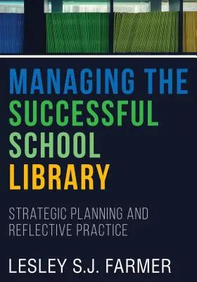 Gestionarea bibliotecii școlare de succes - planificare strategică și practică reflexivă - Managing the Successful School Library - Strategic Planning and Reflective Practice