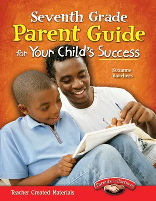 Ghidul părinților de clasa a șaptea pentru succesul copilului dvs. - Seventh Grade Parent Guide for Your Child's Success
