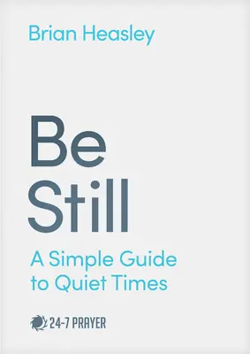 Fii liniștit: Un ghid simplu pentru momentele de liniște - Be Still: A Simple Guide to Quiet Times
