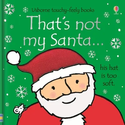 Asta nu e Moșul meu...: O carte de vacanță de Crăciun pentru copii - That's Not My Santa...: A Christmas Holiday Book for Kids