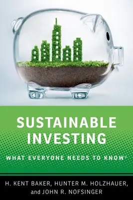 Investiții durabile - Ce trebuie să știe toată lumea - Sustainable Investing - What Everyone Needs to Know