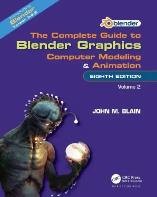 Ghidul complet pentru grafica Blender: Computer Modeling and Animation: Volumul doi - The Complete Guide to Blender Graphics: Computer Modeling and Animation: Volume Two