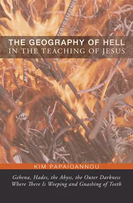 Geografia iadului în învățătura lui Iisus (The Geography of Hell in the Teaching of Jesus) - The Geography of Hell in the Teaching of Jesus