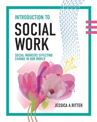Introducere în asistența socială: Lucrătorii sociali care produc schimbări în lumea noastră - Introduction to Social Work: Social Workers Effecting Change in Our World
