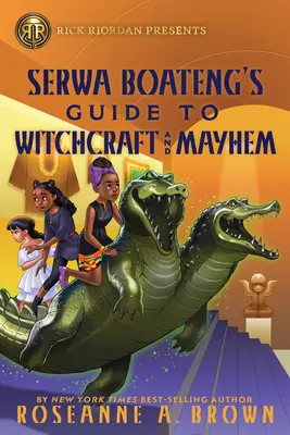 Rick Riordan Presents: Ghidul lui Serwa Boateng pentru vrăjitorie și haos - Rick Riordan Presents: Serwa Boateng's Guide to Witchcraft and Mayhem