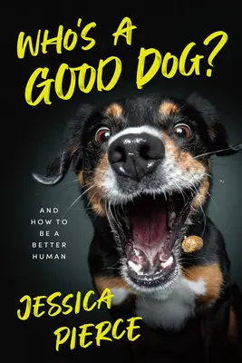 Cine este un câine bun? Și cum să fii un om mai bun - Who's a Good Dog?: And How to Be a Better Human