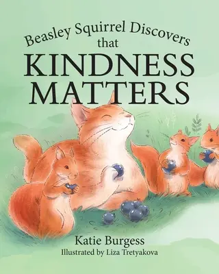 Veverița Beasley descoperă că bunătatea contează - Beasley Squirrel Discovers that Kindness Matters