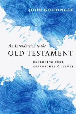 O introducere în Vechiul Testament: Explorarea textului, abordărilor și problemelor - An Introduction to the Old Testament: Exploring Text, Approaches & Issues