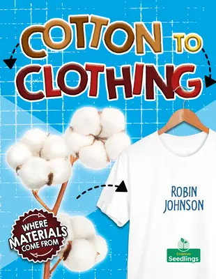 De la bumbac la îmbrăcăminte - Cotton to Clothing