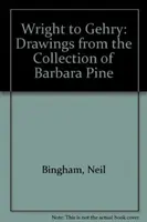 De la Wright la Gehry - Desene din colecția Barbarei Pine - Wright to Gehry - Drawings from the Collection of Barbara Pine