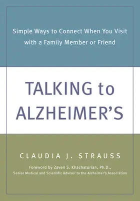 Vorbind cu bolnavii de Alzheimer: Modalități simple de a vă conecta atunci când vizitați un membru al familiei sau un prieten - Talking to Alzheimer's: Simple Ways to Connect When You Visit with a Family Member or Friend
