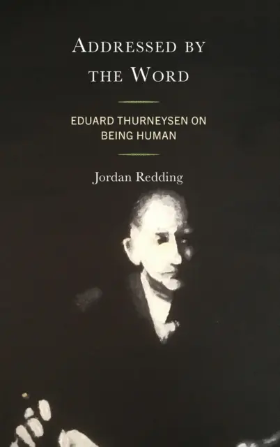 Adresat prin cuvânt: Eduard Thurneysen despre a fi om - Addressed by the Word: Eduard Thurneysen on Being Human
