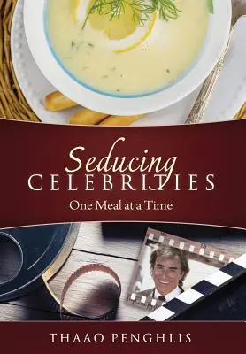 Seducția celebrităților O masă pe rând - Seducing Celebrities One Meal at a Time