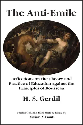 Anti-Emile: Reflecții asupra teoriei și practicii educației împotriva principiilor lui Rousseau - The Anti-Emile: Reflections on the Theory and Practice of Education Against the Principles of Rousseau