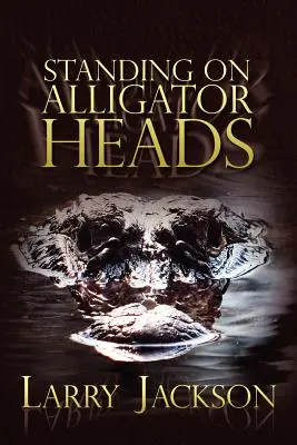 În picioare pe capete de aligator - Standing on Alligator Heads