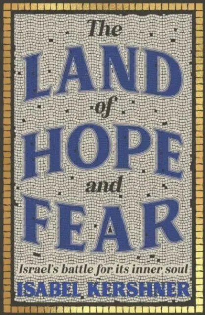 Țara speranței și a fricii - lupta Israelului pentru sufletul său interior - Land of Hope and Fear - Israel's battle for its inner soul