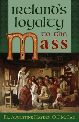 Loialitatea Irlandei față de masă - Ireland's Loyalty to the Mass