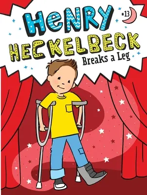 Henry Heckelbeck își rupe un picior - Henry Heckelbeck Breaks a Leg