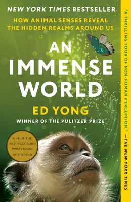 O lume imensă: cum simțurile animalelor dezvăluie tărâmurile ascunse din jurul nostru - An Immense World: How Animal Senses Reveal the Hidden Realms Around Us