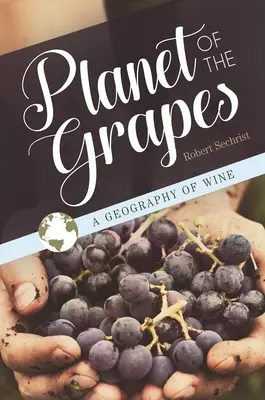 Planeta strugurilor: O geografie a vinului - Planet of the Grapes: A Geography of Wine