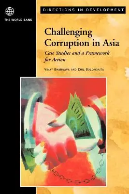Combaterea corupției în Asia: Studii de caz și un cadru de acțiune - Challenging Corruption in Asia: Case Studies and a Framework for Action