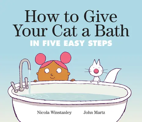 Cum să faci baie pisicii tale: În cinci pași simpli - How to Give Your Cat a Bath: In Five Easy Steps