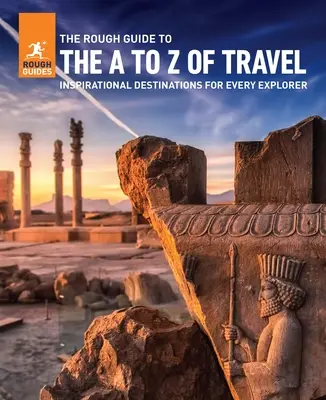 The Rough Guide to the A-Z of Travel (Destinații inspiraționale pentru fiecare buget) - The Rough Guide to the A-Z of Travel (Inspirational Destinations for Every Budget)
