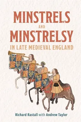 Menestreli și menestrelii în Anglia medievală târzie - Minstrels and Minstrelsy in Late Medieval England
