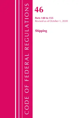 Code of Federal Regulations, Title 46 Shipping 140-155, Revised as of October 1, 2020 (Oficiul Registrului Federal (U S )) - Code of Federal Regulations, Title 46 Shipping 140-155, Revised as of October 1, 2020 (Office of the Federal Register (U S ))
