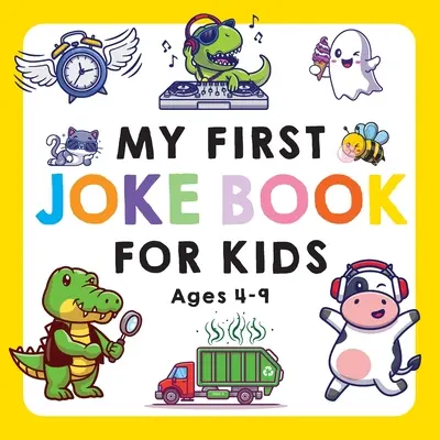 Prima mea carte de glume pentru copii de 4-9 ani - My First Joke Book for Kids Ages 4-9