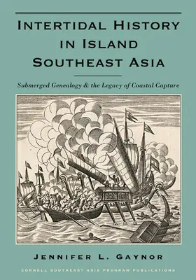 Istoria intertidală în Asia de Sud-Est insulară: Genealogia submersă și moștenirea capturării coastelor - Intertidal History in Island Southeast Asia: Submerged Genealogy and the Legacy of Coastal Capture