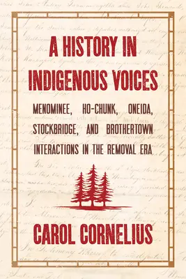 O istorie în voci indigene: Interacțiunile dintre Menominee, Ho-Chunk, Oneida, Stockbridge și Brothertown în epoca îndepărtării - A History in Indigenous Voices: Menominee, Ho-Chunk, Oneida, Stockbridge, and Brothertown Interactions in the Removal Era