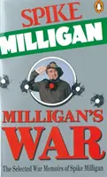 Războiul lui Milligan - Memoriile de război selectate de Spike Milligan - Milligan's War - The Selected War Memoirs of Spike Milligan