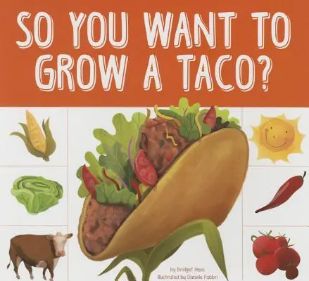 Deci vrei să crești un taco? - So You Want to Grow a Taco?
