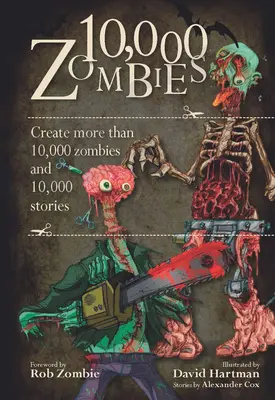 10,000 Zombies: Creează mai mult decât 10.000 de zombi și 10.000 de povești - 10,000 Zombies: Create More Than 10,000 Zombies and 10,000 Stories
