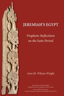 Egiptul lui Ieremia: Reflecții profetice asupra perioadei saite - Jeremiah's Egypt: Prophetic Reflections on the Saite Period