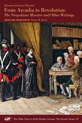 De la Arcadia la Revoluție: The Neapolitan Monitor and Other Writings Volume 67 - From Arcadia to Revolution: The Neapolitan Monitor and Other Writings Volume 67