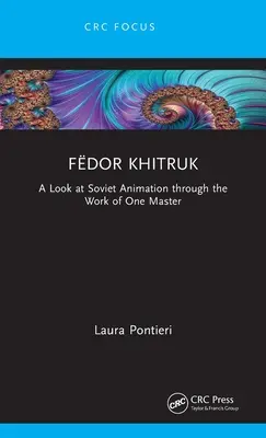 Fdor Khitruk: O privire asupra animației sovietice prin opera unui maestru - Fdor Khitruk: A Look at Soviet Animation Through the Work of One Master